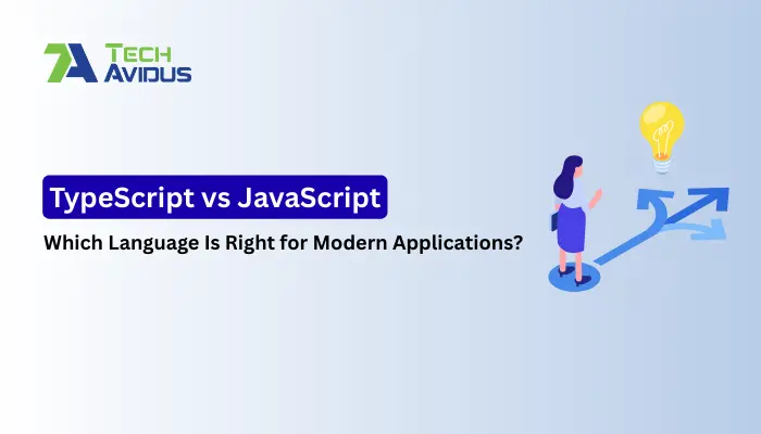 The Ultimate Guide to TypeScript vs JavaScript for Modern Applications